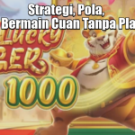 Strategi, Pola, dan Cara Bermain Cuan Tanpa Plagiarisme