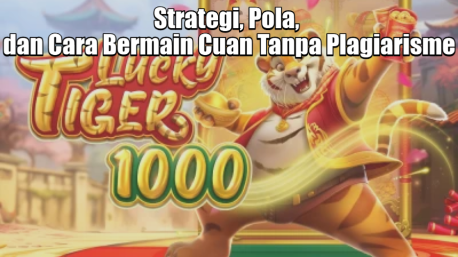 Strategi, Pola, dan Cara Bermain Cuan Tanpa Plagiarisme
